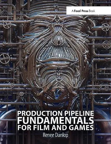 Production Pipeline Fundamentals for Film and Game by Renee Dunlop