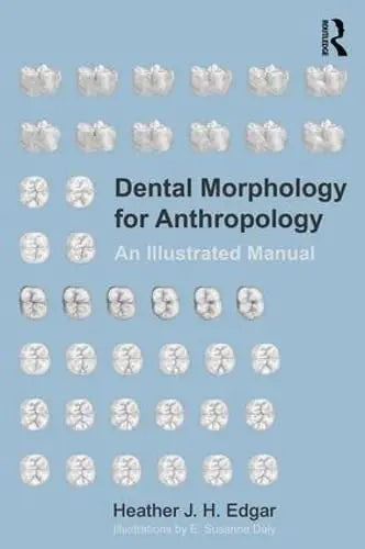 Dental Morphology for Anthropology An Illustrated Manual Routledge