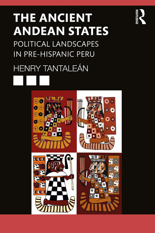 The Ancient Andean States Political Landscapes in Pre-Hispanic Peru