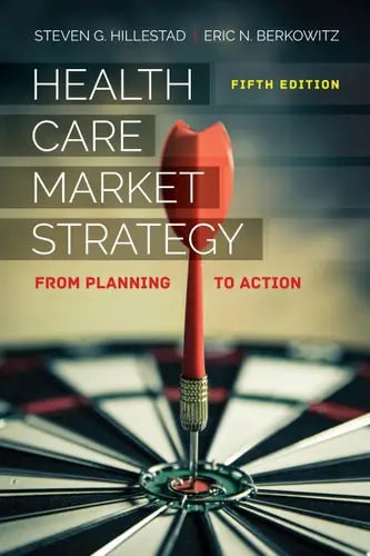 Health Care Market Strategy From Planning to Action Jones & Bartlett Learning