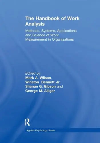 The Handbook of Work Analysis Methods, Systems, Applications and Science of Work Measurement in Organizations