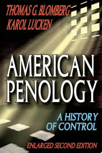 American Penology, Enlarged Second Edition A History of Control Transaction Publishers