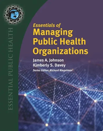Essentials of Managing Public Health Organizations Jones & Bartlett Learning