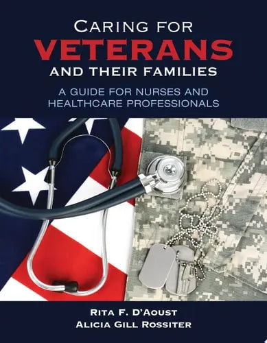 Caring for Veterans and Their Families: A Guide for Nurses and Healthcare Professionals Jones & Bartlett Learning