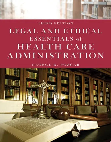 Legal and Ethical Essentials of Health Care Administration Jones & Bartlett Learning