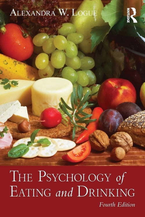 The Psychology of Eating and Drinking by Alexandra W. Logue