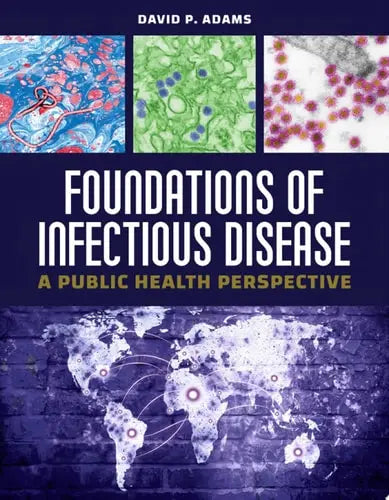 Foundations of Infectious Disease: A Public Health Perspective A Public Health Perspective Jones & Bartlett Learning