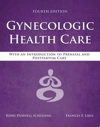 Gynecologic Health Care: With an Introduction to Prenatal and Postpartum Care With an Introduction to Prenatal and Postpartum Care Jones & Bartlett Learning