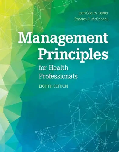 Management Principles for Health Professionals Jones & Bartlett Learning
