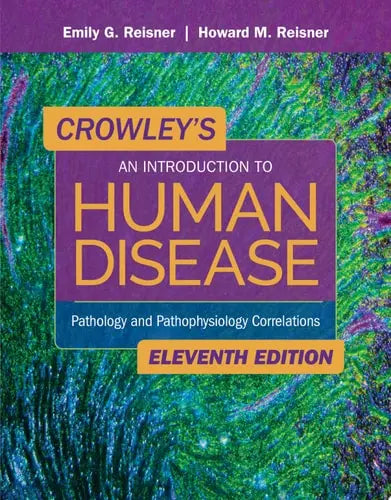 Crowley's An Introduction to Human Disease: Pathology and Pathophysiology Correlations Pathology and Pathophysiology Correlations Jones & Bartlett Learning