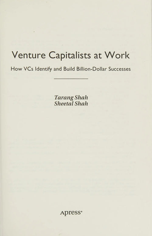 Venture Capitalists at Work How VCs Identify and Build Billion-Dollar Successes by Tarang Shah