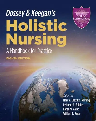 Dossey & Keegan's Holistic Nursing: A Handbook for Practice Jones & Bartlett Learning