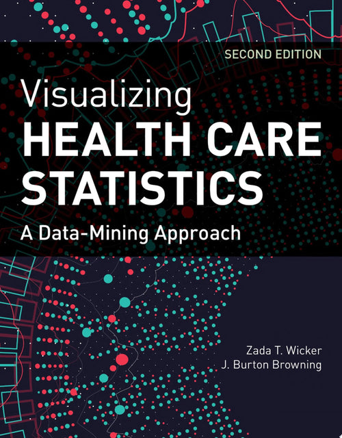 Visualizing Health Care Statistics: A Data-Mining Approach A Data-Mining Approach by Zada T. Wicker