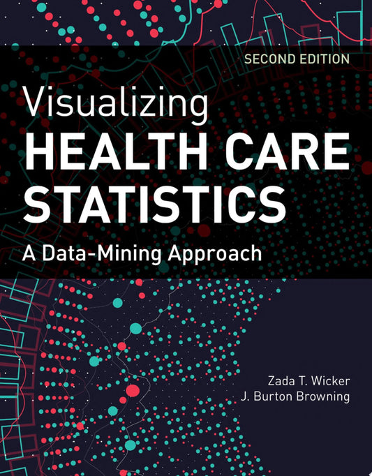 Visualizing Health Care Statistics: A Data-Mining Approach A Data-Mining Approach by Zada T. Wicker – book cover