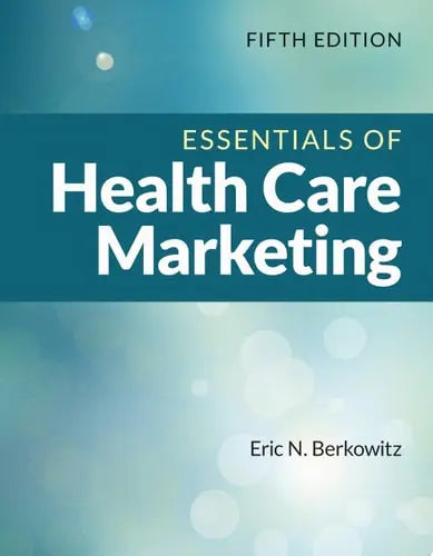 Essentials of Health Care Marketing Jones & Bartlett Learning
