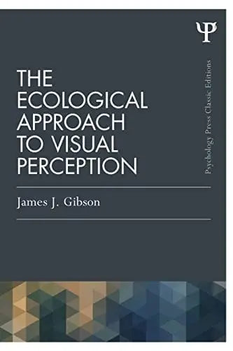 The Ecological Approach to Visual Perception
