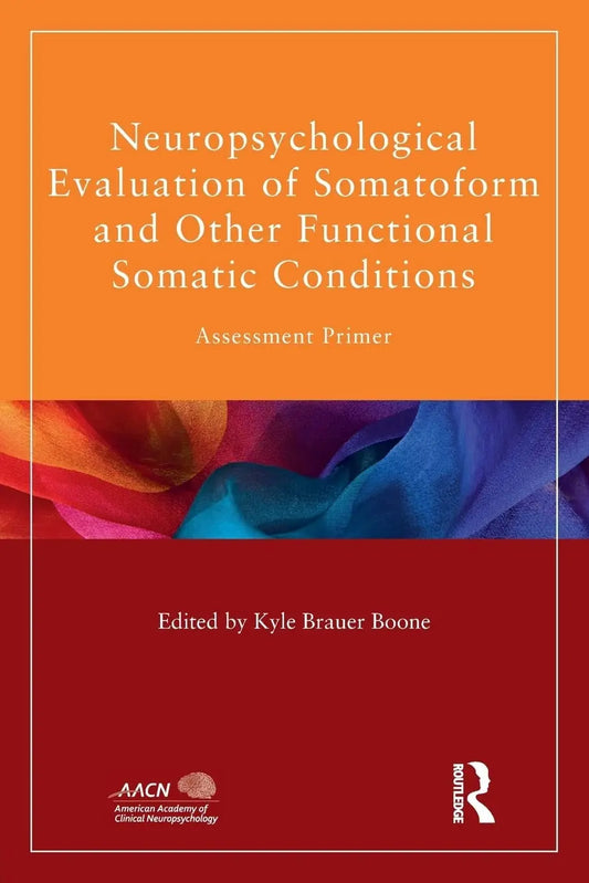 Neuropsychological Evaluation of Somatoform and Other Functional Somatic Conditions Assessment Primer by – book cover
