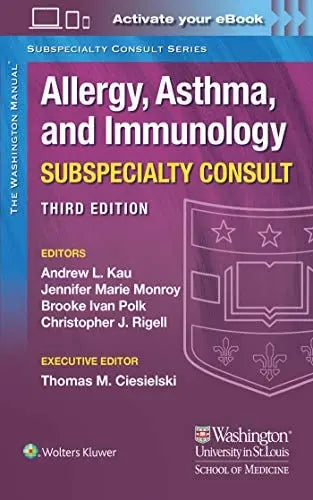 The Washington Manual Allergy, Asthma, and Immunology Subspecialty Consult Lippincott Williams & Wilkins