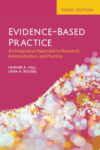 Evidence-Based Practice: An Integrative Approach to Research, Administration, and Practice An Integrative Approach to Research, Administration, and Practice