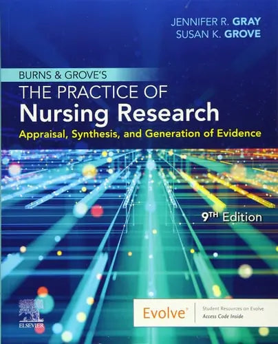 Burns and Grove's the Practice of Nursing Research Appraisal, Synthesis, and Generation of Evidence Elsevier