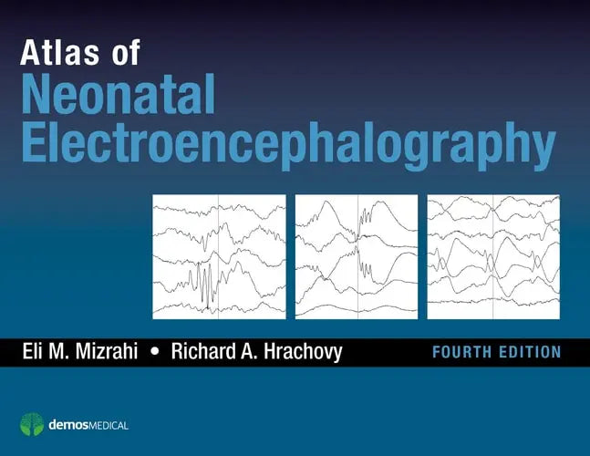 Atlas of Neonatal Electroencephalography, Fourth Edition Springer Publishing Company