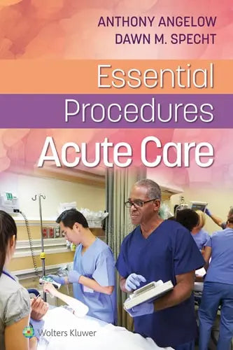 Essential Procedures: Acute Care Lippincott Williams & Wilkins