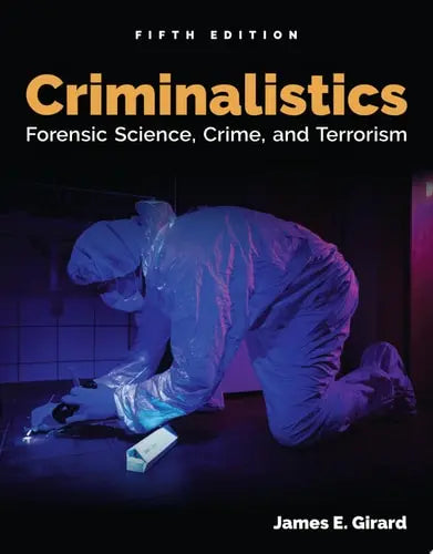 Criminalistics Forensic Science, Crime, and Terrorism Jones & Bartlett Learning