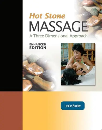 Hot Stone Massage: A Three-Dimensional Approach, Enhanced Edition Jones & Bartlett Learning