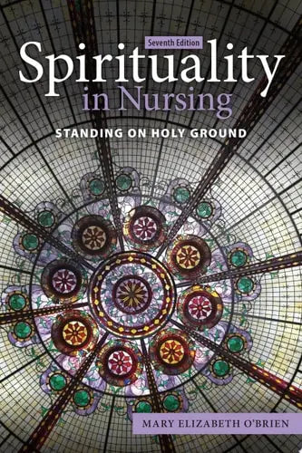 Spirituality in Nursing: Standing on Holy Ground Jones & Bartlett Learning