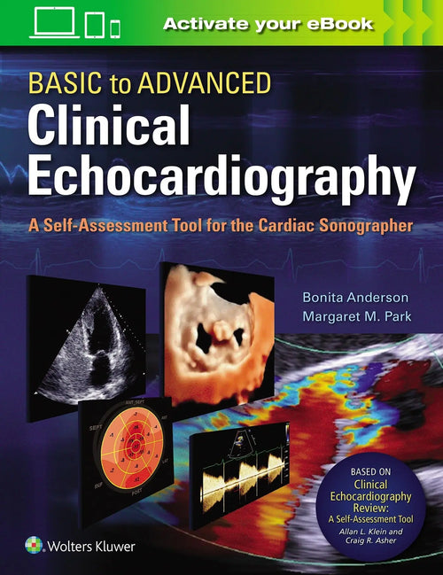 Basic to Advanced Clinical Echocardiography A Self-Assessment Tool for the Cardiac Sonographer by Bonita Anderson