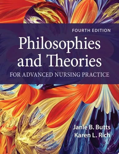 Philosophies and Theories for Advanced Nursing Practice Jones & Bartlett Learning