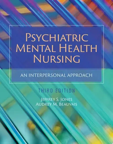 Psychiatric Mental Health Nursing: An Interpersonal Approach with Navigate Advantage Access Jones & Bartlett Learning