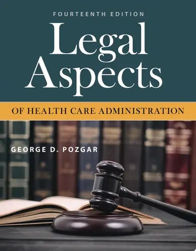 Legal Aspects of Health Care Administration Jones & Bartlett Learning