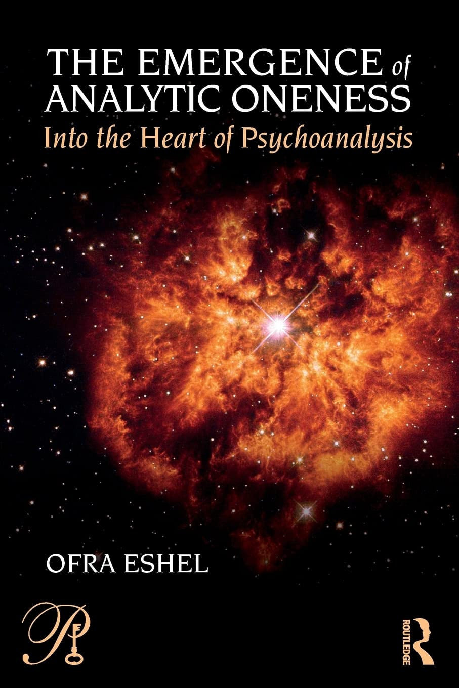 The Emergence of Analytic Oneness Into the Heart of Psychoanalysis Taylor & Francis Group