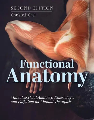 Functional Anatomy: Musculoskeletal Anatomy, Kinesiology, and Palpation for Manual Therapists with Navigate Advantage Access
