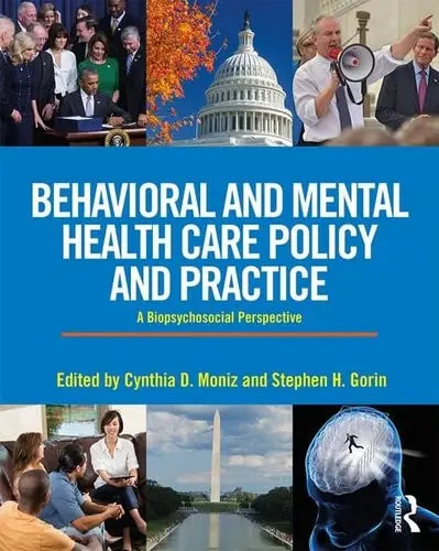 Behavioral and Mental Health Care Policy and Practice A Biopsychosocial Perspective Taylor & Francis Group