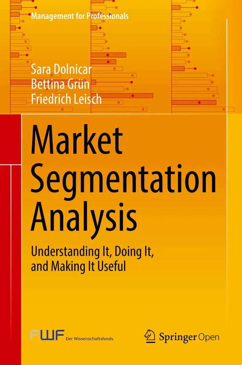 Market Segmentation Analysis Understanding It, Doing It, and Making It Useful