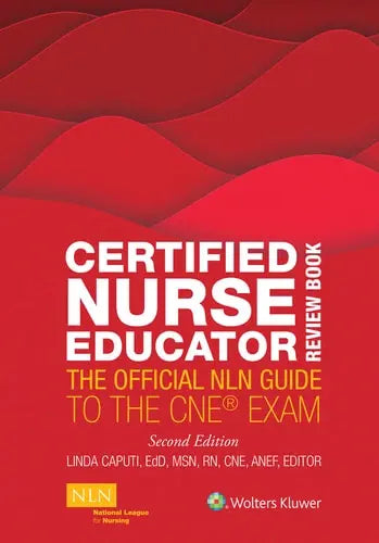 Certified Nurse Educator Review Book The Official NLN Guide to the CNE Exam National League for Nursing