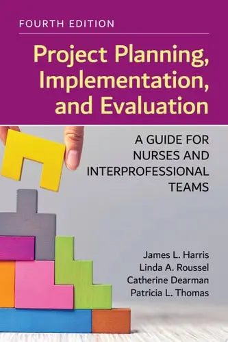 Project Planning, Implementation, and Evaluation: A Guide for Nurses and Interprofessional Teams . Jones & Bartlett Learning