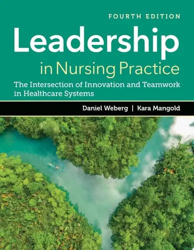Leadership in Nursing Practice: The Intersection of Innovation and Teamwork in Healthcare Systems Jones & Bartlett Learning