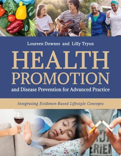 Health Promotion and Disease Prevention for Advanced Practice: Integrating Evidence-Based Lifestyle Concepts Jones & Bartlett Learning