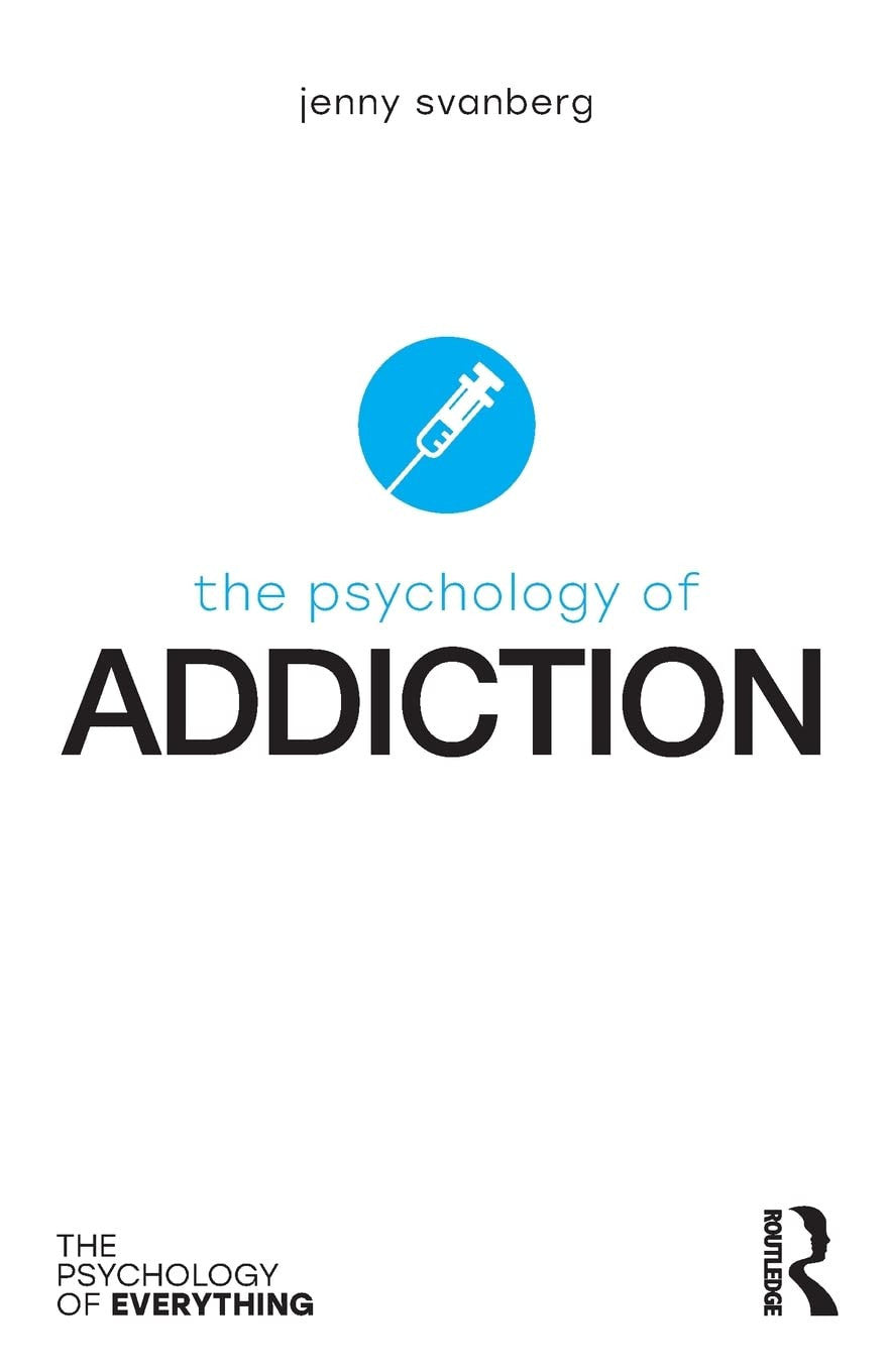 The Psychology of Addiction Routledge, Taylor & Francis Group