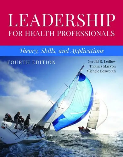 Leadership for Health Professionals: Theory, Skills, and Applications Jones & Bartlett Learning