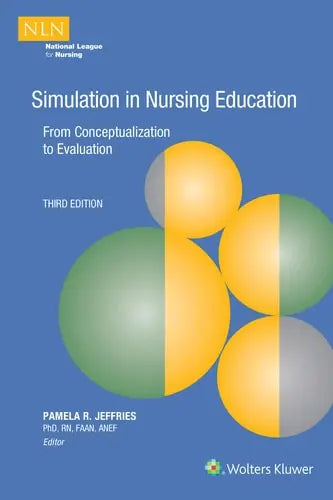 Simulation in Nursing Education From Conceptualization to Evaluation National League for Nursing