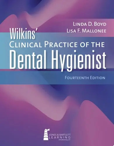 Wilkins' Clinical Practice of the Dental Hygienist Jones & Bartlett Learning