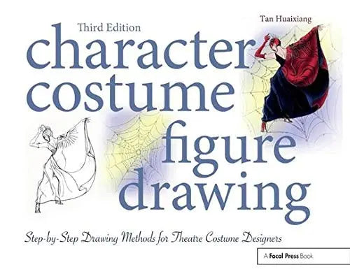 Character Costume Figure Drawing Step-by-step Drawing Methods for Theatre Costume Designers by Huaixiang Tan
