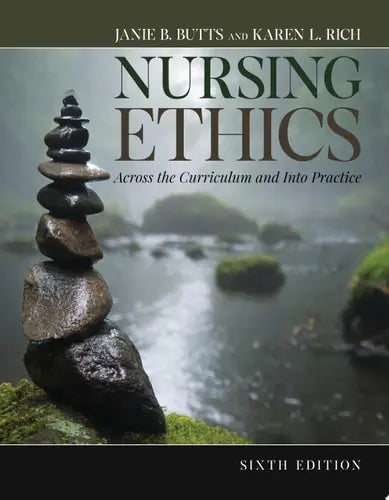 Nursing Ethics: Across the Curriculum and Into Practice Jones & Bartlett Learning