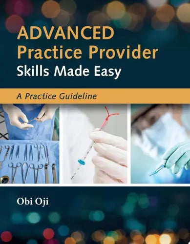 Advanced Practice Provider Skills Made Easy: A Practice Guideline Jones & Bartlett Learning