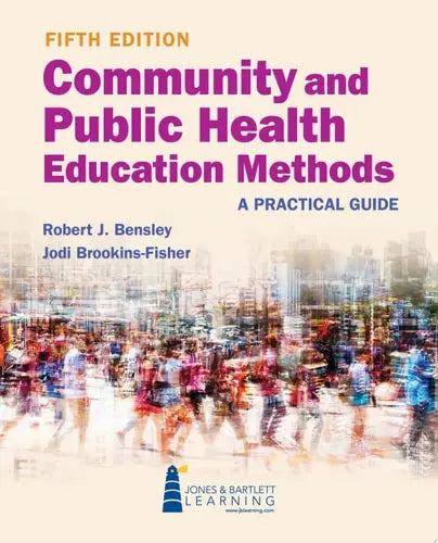 Community and Public Health Education Methods: A Practical Guide Jones & Bartlett Learning