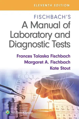 Fischbach's a Manual of Laboratory and Diagnostic Tests Lippincott Williams & Wilkins